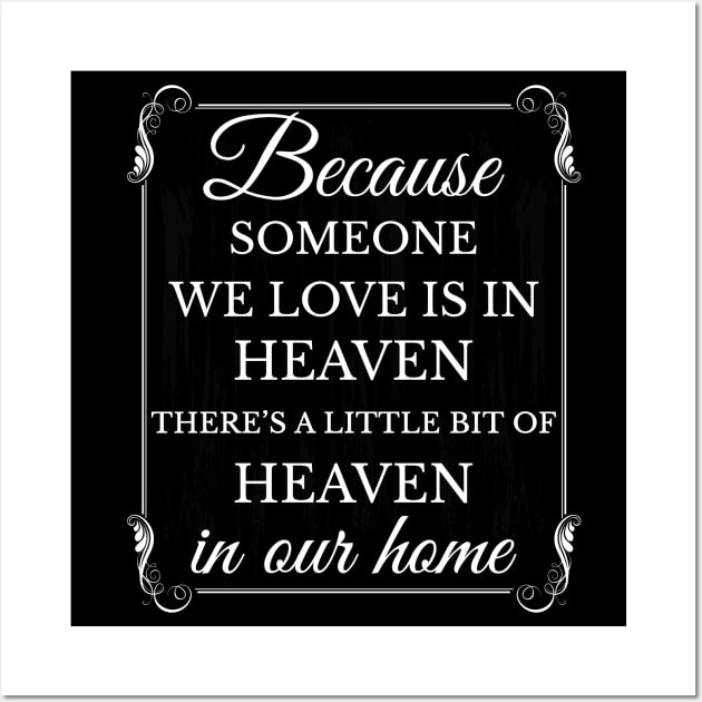 Because someone we love is in heaven there's a little bit of heaven in our home Wall Art by Lekrock Shop